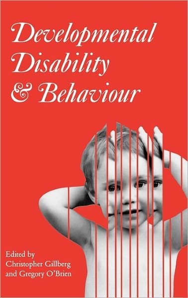 Cover for Christopher Gillberg · Developmental Disability and Behaviour - Clinics in Developmental Medicine (Hardcover Book) (2007)
