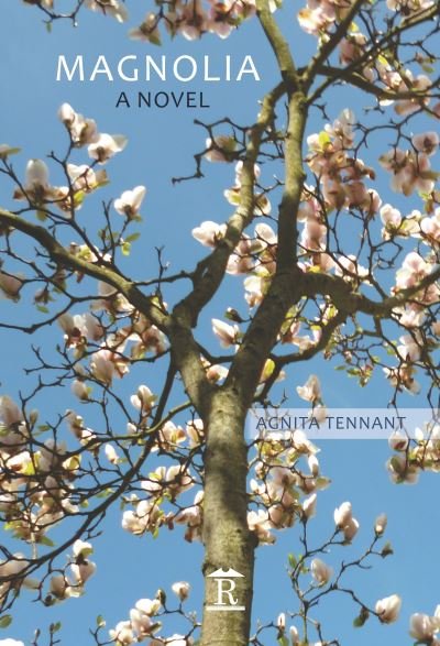Cover for Agnita Tennant · Magnolia: A Novel (Hardcover Book) [New edition] (2015)