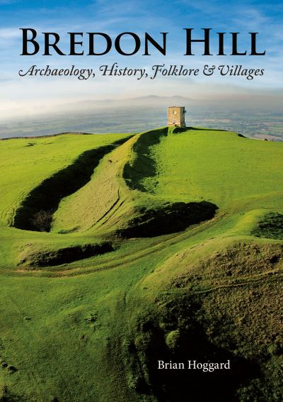 Cover for Brian Hoggard · Bredon Hill: Archaeology, History, Folklore &amp; Villages (Pocketbok) [5 Revised edition] (2021)