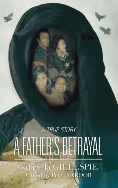 Cover for Gabriella Gillespie · A Father's Betrayal (Paperback Book) [First edition] (2014)