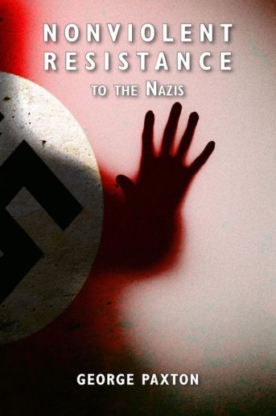 Cover for George Paxton · Nonviolent Resistance to the Nazis (Paperback Book) (2016)