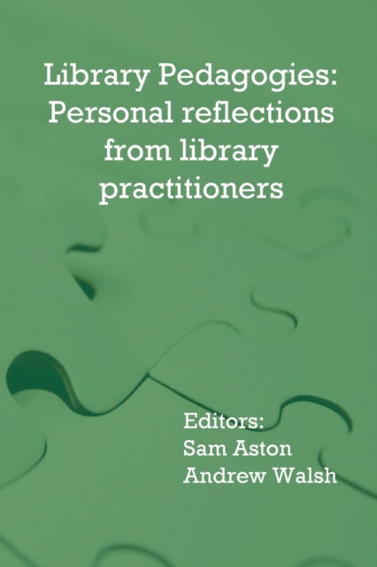 Cover for Sam Aston · Library Pedagogies: Personal reflections from library practitioners (Paperback Book) (2021)