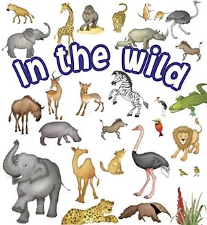 Cover for Rebecca Elliott · In the Wild - Lots of Animals (Paperback Book) (2019)