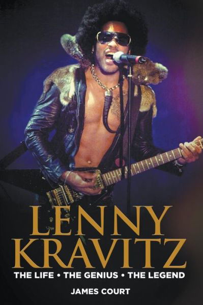 Cover for James Court · Lenny Kravitz: The Life The Genius The Legend - The Life The Genius The Legend (Paperback Book) (2019)