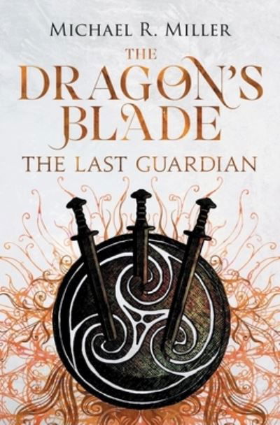 Cover for Michael R Miller · The Dragon's Blade: The Last Guardian (Paperback Bog) (2018)