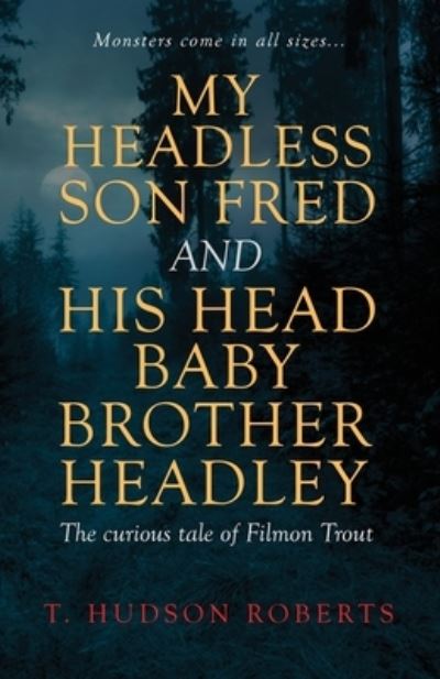 Cover for T. Hudson Roberts · My Headless Son Fred and His Head Baby Brother Headley: 276 (Paperback Book) (2020)