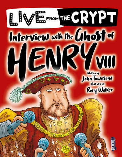 Cover for John Townsend · Live from the crypt: Interview with the ghost of Henry VIII - Live from the Crypt (Pocketbok) [Illustrated edition] (2021)