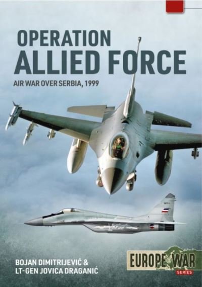 Cover for Bojan Dimitrijevic · Operation Allied Force: Air War Over Serbia, 1999 - Europe@War (Paperback Book) (2021)