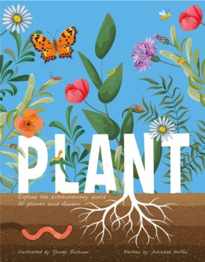 Cover for Annabelle Griffin · Plant: Explore the Extraordinary World of Plants and Flowers (Hardcover Book) (2023)