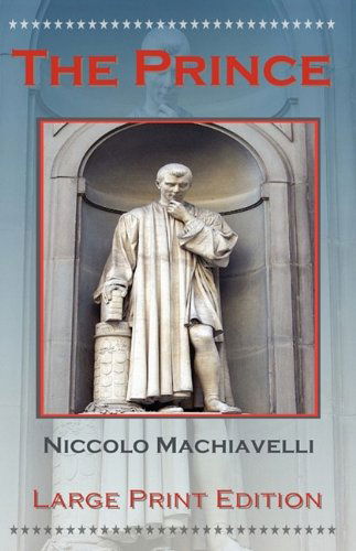 Cover for Niccolo Machiavelli · The Prince by Niccolo Machiavelli - Large Print Edition (Paperback Book) [Lrg edition] (2009)