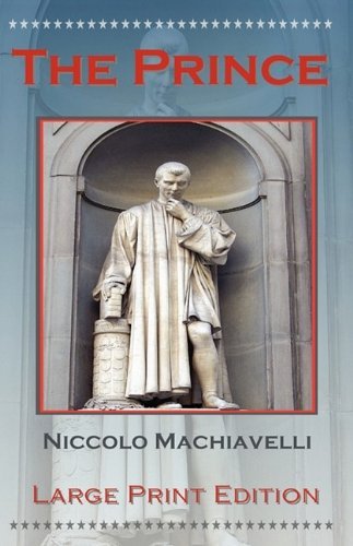 Cover for Niccolo Machiavelli · The Prince by Niccolo Machiavelli - Large Print Edition (Paperback Bog) [Lrg edition] (2009)
