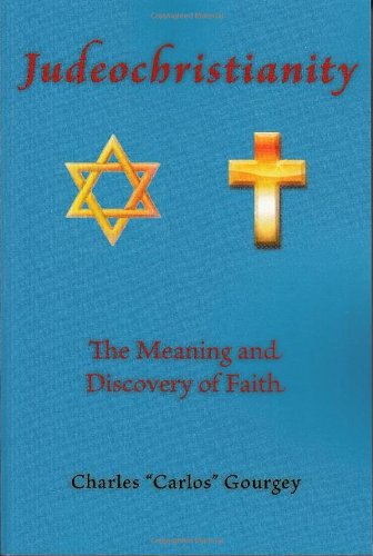 Cover for Charles Gourgey · Judeochristianity: the Meaning and Discovery of Faith (Paperback Book) (2011)