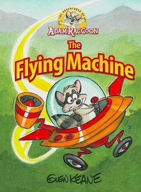 Glen Keane · Adventures of Adam Raccoon: Flying Machine (Hardcover bog) (2016)