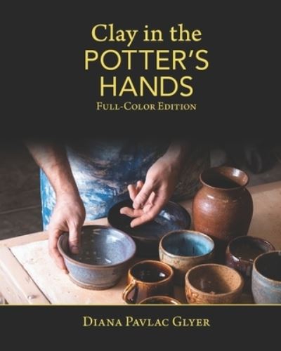 Clay in the Potter's Hands - Diana Pavlac Glyer - Books - Treehousestudios - 9781937283186 - August 27, 2020