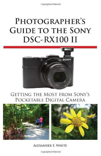 Cover for Alexander S. White · Photographer's Guide to the Sony Dsc-rx100 II (Paperback Book) (2013)