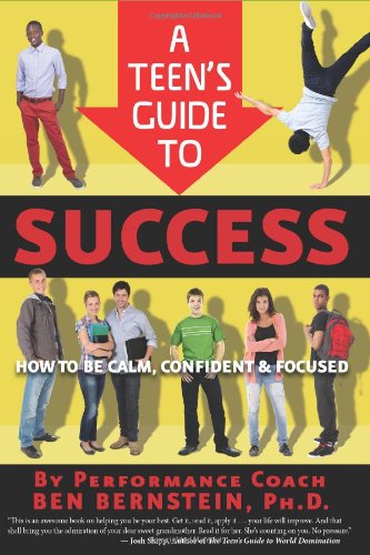 Cover for Ben Bernstein · Teen's Guide to Success: How to Be Calm, Confident, Focused (Paperback Book) (2013)