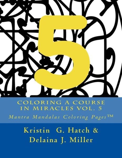 Cover for Delaina J Miller · Coloring A Course in Miracles Vol. 5 (Paperback Book) (2016)