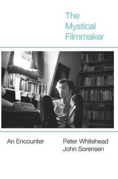 Cover for Peter Whitehead · The Mystical Filmmaker (Hardcover Book) (2015)