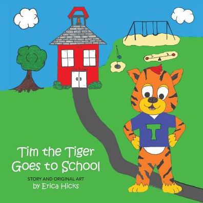 Cover for Erica Hicks · Tim the Tiger Goes to School (Paperback Book) (2019)