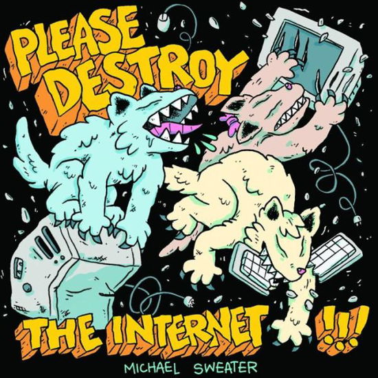 Cover for Michael Sweater · Please Destroy The Internet (Paperback Book) (2018)