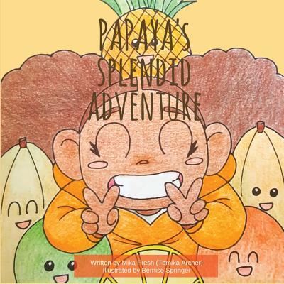 Cover for Mika Fresh · Papaya's Splendid Adventure (Paperback Book) (2017)