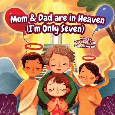 Cover for Gail Fagler · Mom &amp; Dad are in Heaven (I'm Only Seven) (Paperback Book) (2021)