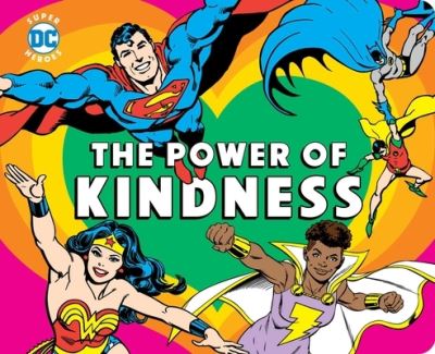 DC Super Heroes: The Power of Kindness - DC Super Heroes - Julie Merberg - Books - Downtown Bookworks - 9781950587186 - June 29, 2021