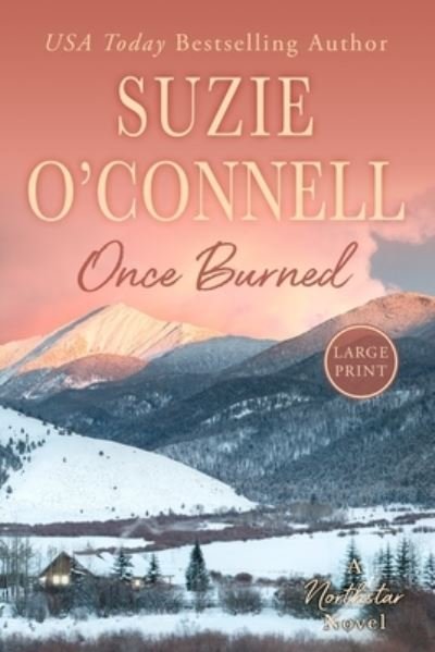 Suzie O'Connell · Once Burned - Northstar (Paperback Bog) [Large type / large print edition] (2020)