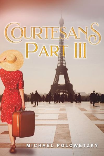 Courtesans Part III - Michael Polowetzky - Kirjat - Mulberry Books - 9781952864186 - maanantai 1. helmikuuta 2021