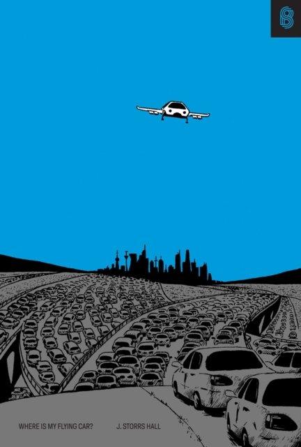 Cover for J. Storrs Hall · Where Is My Flying Car? (Hardcover Book) (2022)