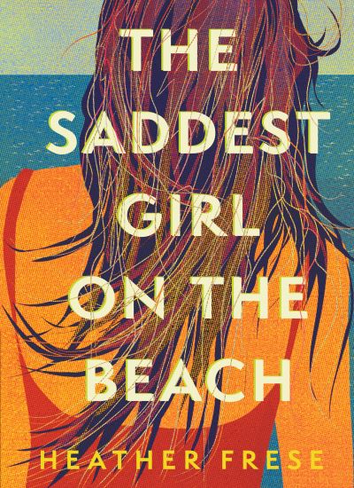 Cover for Heather Frese · The Saddest Girl on the Beach (Hardcover Book) (2024)