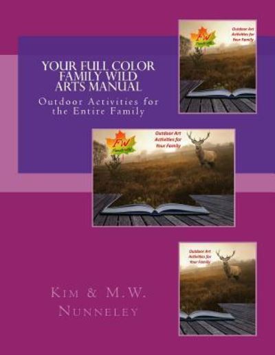 Cover for Kim &amp; M.W. Nunneley · Your Full Color Family Wild Arts Manual (Pocketbok) (2017)