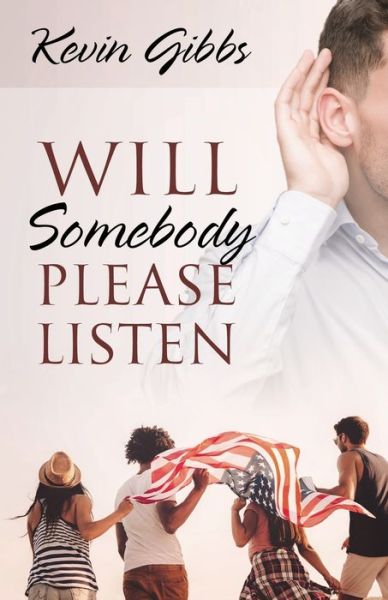 Cover for Kevin Gibbs · Will Somebody Please Listen (Paperback Book) (2019)