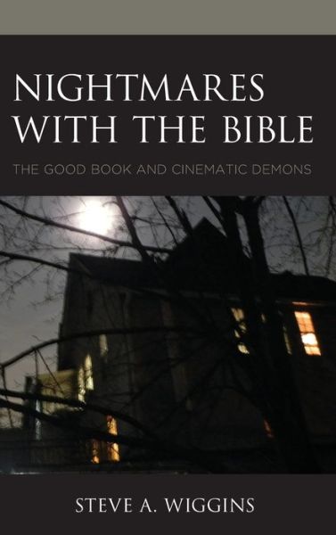 Cover for Wiggins, Steve A., author of A Reassessment · Nightmares with the Bible: The Good Book and Cinematic Demons - Horror and Scripture (Hardcover Book) (2020)