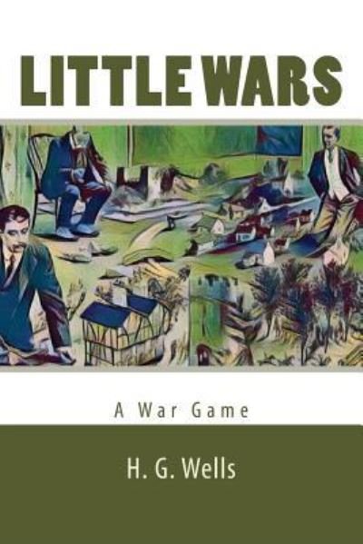 Little Wars - H G Wells - Books - Createspace Independent Publishing Platf - 9781979524186 - November 6, 2017