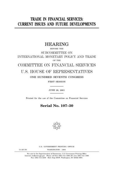 Trade in financial services - United States House of Representatives - Books - Createspace Independent Publishing Platf - 9781983509186 - January 5, 2018