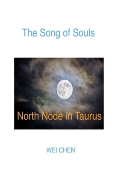 Cover for Wei Chen · The Song of Souls North Node in Taurus (Paperback Book) (2017)