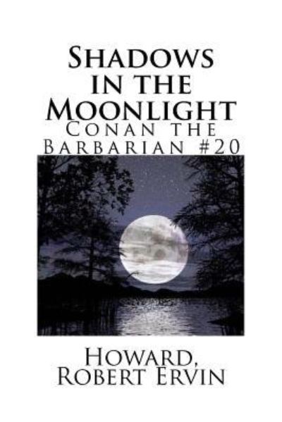 Shadows in the Moonlight - Howard Robert Ervin - Kirjat - Createspace Independent Publishing Platf - 9781984362186 - tiistai 30. tammikuuta 2018