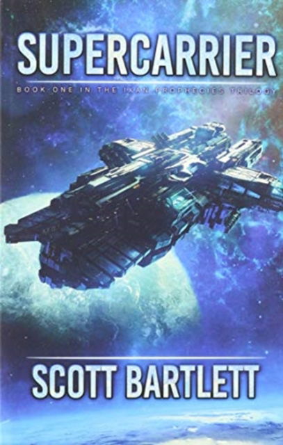 Cover for Scott Bartlett · Supercarrier Box Set: The Complete Ixan Prophecies Trilogy - Ixan Prophecies Trilogy (Paperback Book) (2019)