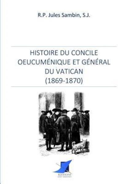 Cover for R P Jules Sambin · Histoire du Concile oeucum nique et g n ral du Vatican (Paperback Book) (2016)