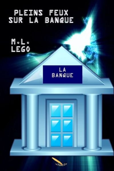 Cover for M L Lego · Pleins feux sur la banque (Paperback Book) (2016)