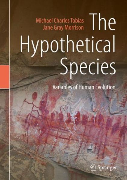 Cover for Michael Charles Tobias · The Hypothetical Species: Variables of Human Evolution (Hardcover Book) [1st ed. 2019 edition] (2019)