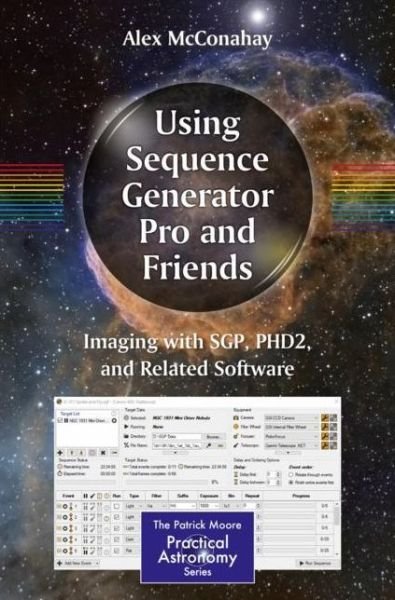 Cover for Alex McConahay · Using Sequence Generator Pro and Friends: Imaging with SGP, PHD2, and Related Software - The Patrick Moore Practical Astronomy Series (Taschenbuch) [1st ed. 2019 edition] (2019)