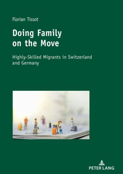Cover for Florian Tissot · Doing Family on the Move: Highly-Skilled Migrants in Switzerland and Germany (Paperback Book) [New edition] (2020)