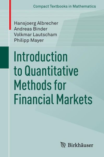 Cover for Hansjorg Albrecher · Introduction to Quantitative Methods for Financial Markets - Compact Textbooks in Mathematics (Paperback Book) [2013 edition] (2013)