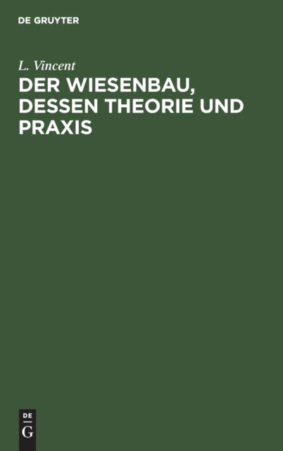 Cover for L. Vincent · Wiesenbau, Dessen Theorie und Praxis (Bok) (1901)