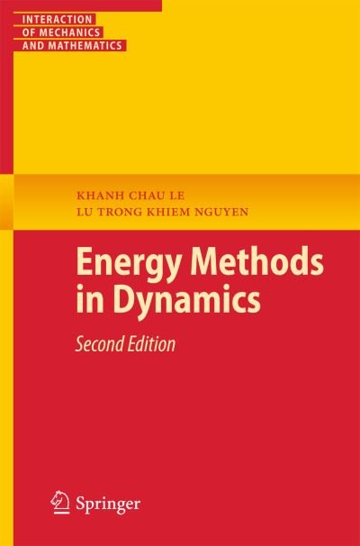 Khanh Chau Le · Energy Methods in Dynamics - Interaction of Mechanics and Mathematics (Paperback Book) [2nd ed. 2014 edition] (2014)