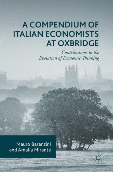 Cover for Mauro Baranzini · A Compendium of Italian Economists at Oxbridge: Contributions to the Evolution of Economic Thinking (Hardcover Book) [1st ed. 2016 edition] (2016)