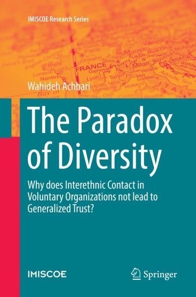 Cover for Wahideh Achbari · The Paradox of Diversity: Why does Interethnic Contact in Voluntary Organizations not lead to Generalized Trust? - IMISCOE Research Series (Paperback Book) [Softcover reprint of the original 1st ed. 2016 edition] (2018)