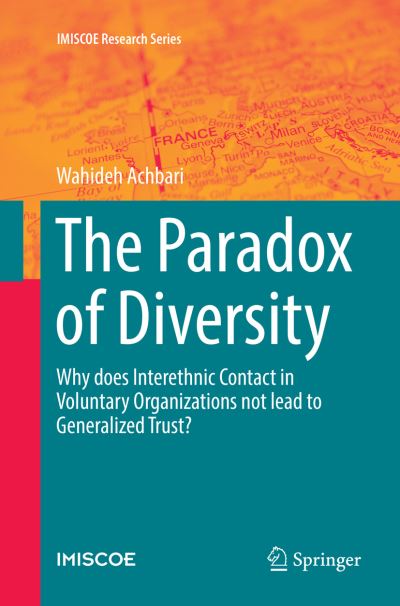 Cover for Wahideh Achbari · The Paradox of Diversity: Why does Interethnic Contact in Voluntary Organizations not lead to Generalized Trust? - IMISCOE Research Series (Taschenbuch) [Softcover reprint of the original 1st ed. 2016 edition] (2018)